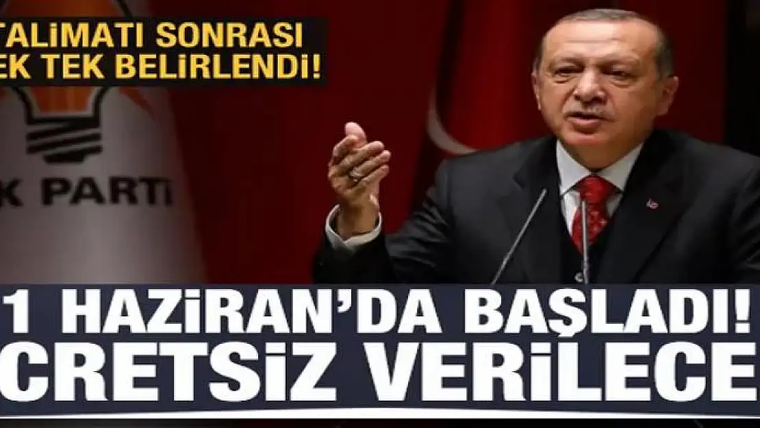 Erdoğan'ın talimatı sonrası tek tek belirlendi! Ücretsiz verilecek