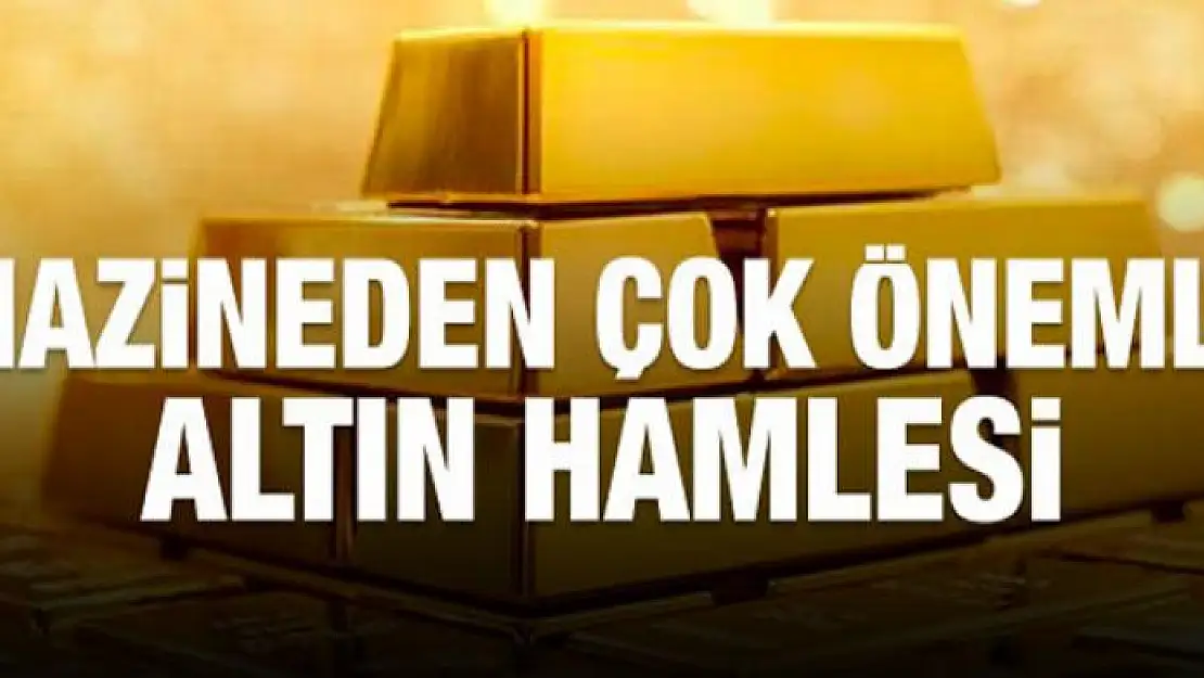 Hazine'den altın hamlesi