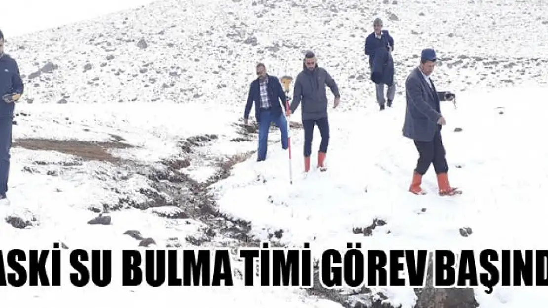 VASKİ su bulma timi görev başında