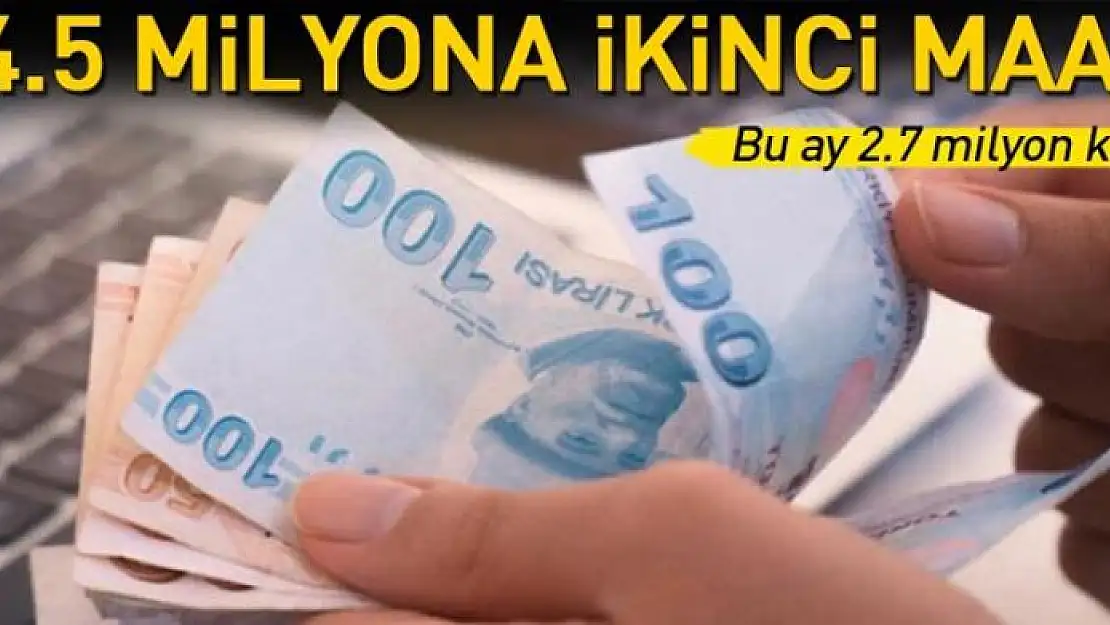 4.5 milyona ikinci maaş 