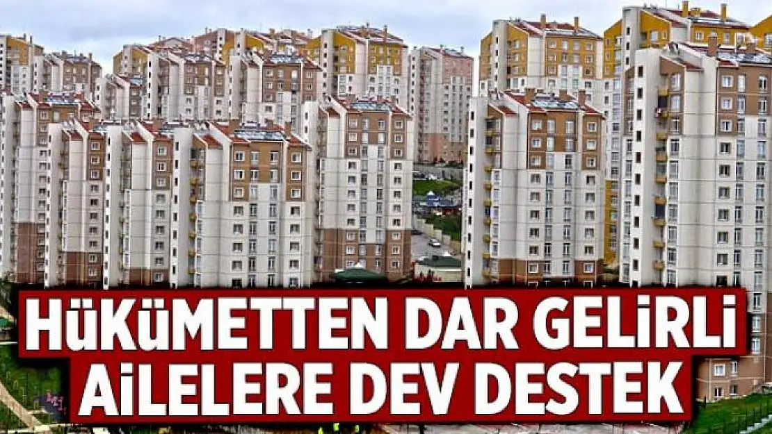 Dar gelirliye ev ve kira desteği  