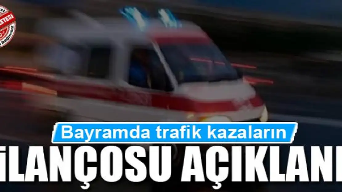 Bayramda trafik kazaların bilançosu açıklandı