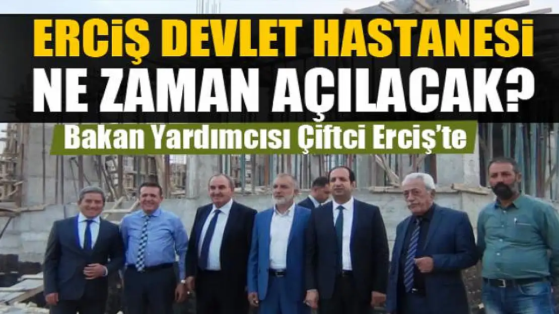 Bakan Yardımcısı Çiftci Erciş'te