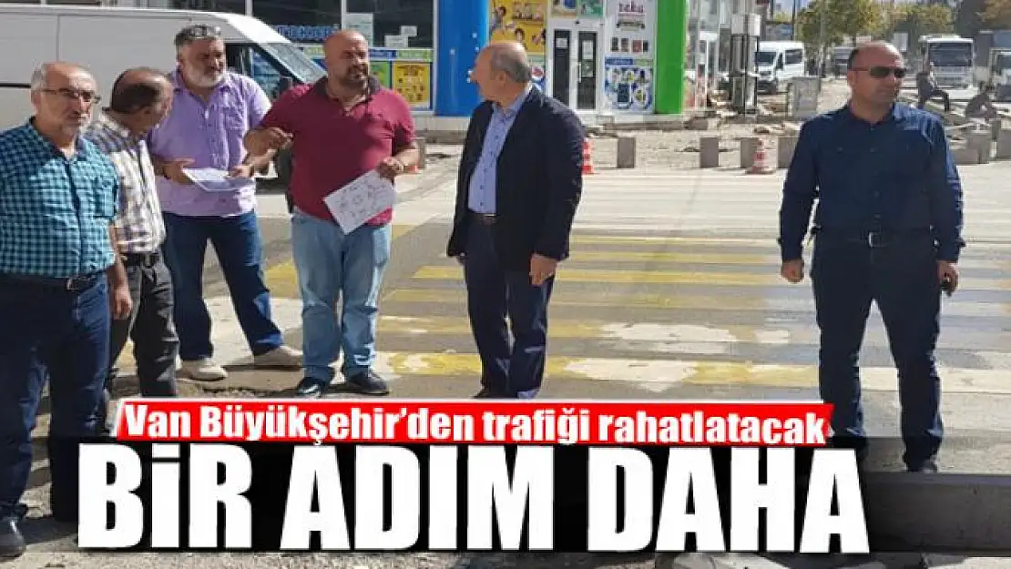 Van Büyükşehir'den trafiği rahatlatacak bir adım daha