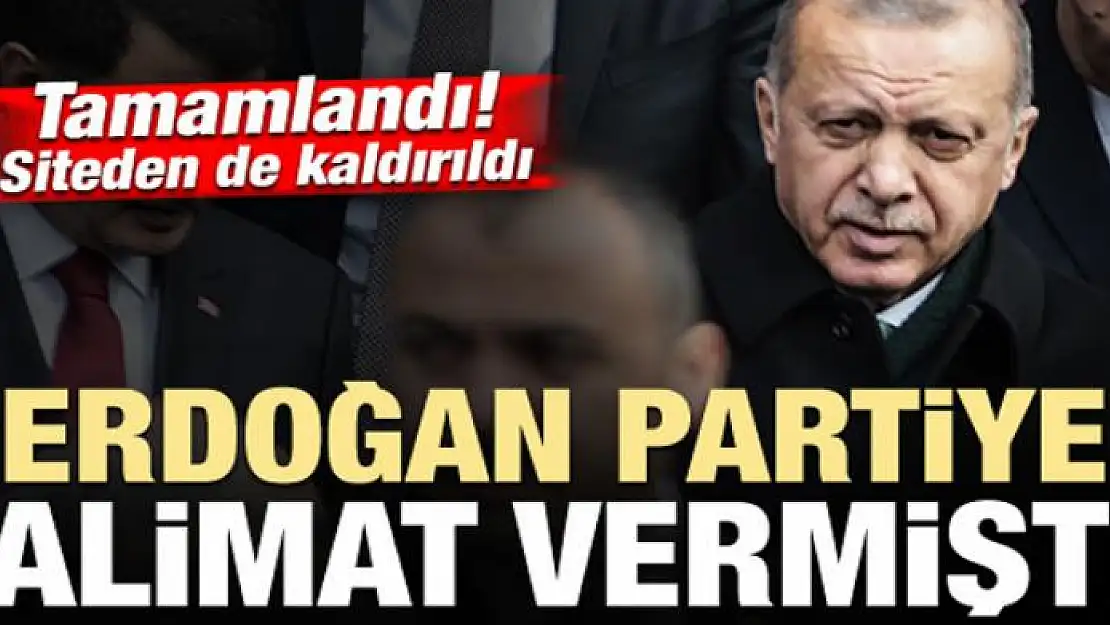 Erdoğan partiye talimat vermişti! Siteden de kaldırıldı...