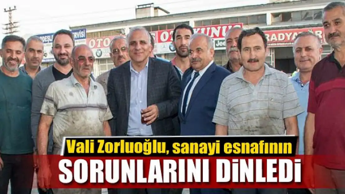 Vali Zorluoğlu, sanayi esnafının sorunlarını dinledi