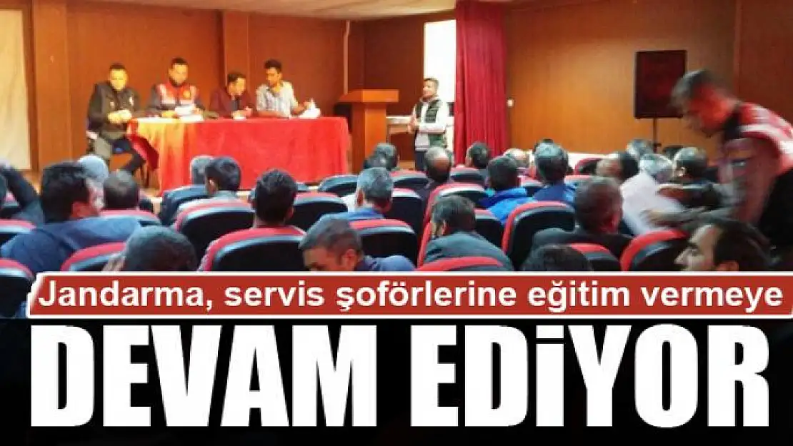 Jandarma, servis şoförlerine eğitim vermeye devam ediyor 