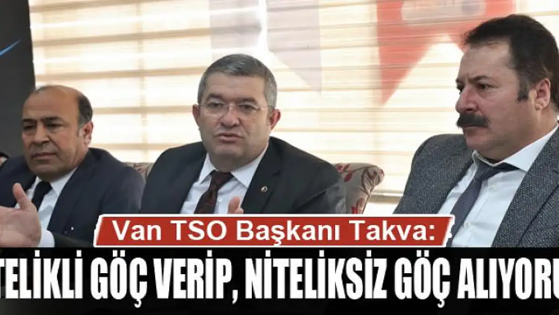 NİTELİKLİ GÖÇ VERİP, NİTELİKSİZ GÖÇ ALIYORUZ