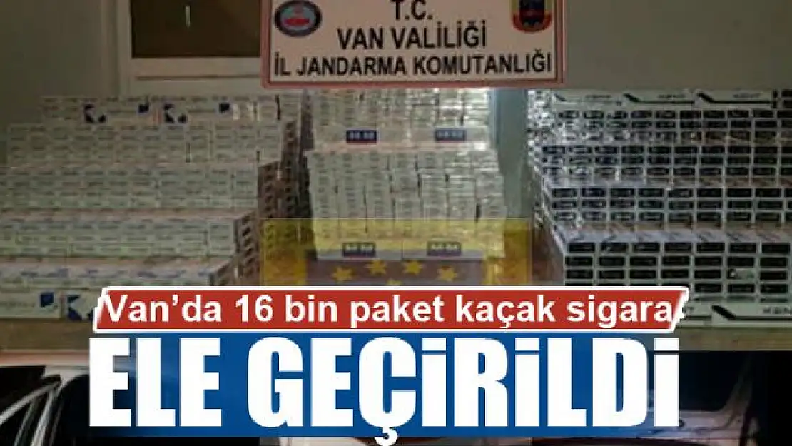 Van'da 16 bin paket kaçak sigara ele geçirildi