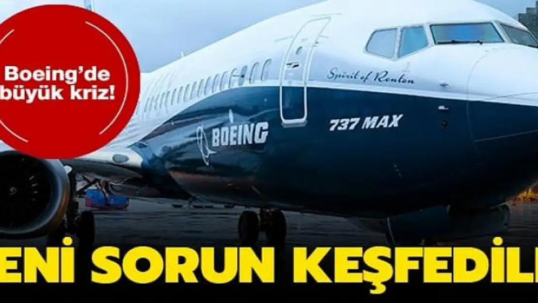 Boeing'de büyük kriz! Yeni sorun keşfedildi