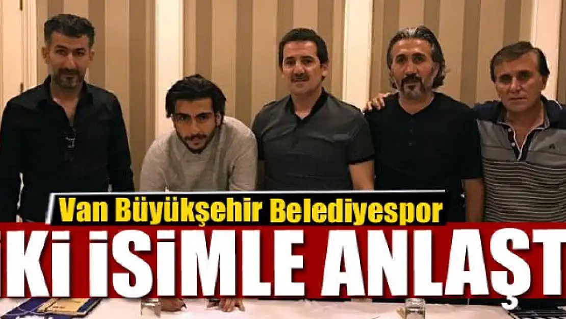 Van Büyükşehir Belediyespor iki isimle anlaştı