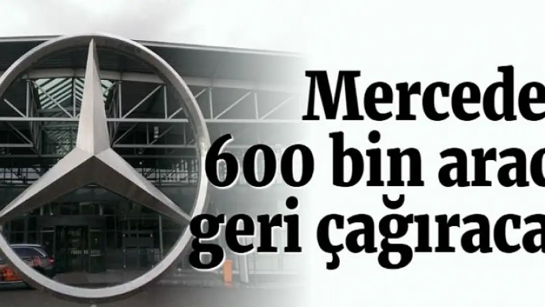 Mercedes 600 bin aracı geri çağıracak