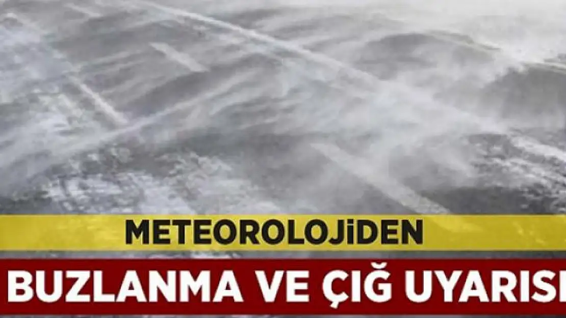 Meteorolojiden buzlanma ve çığ uyarısı