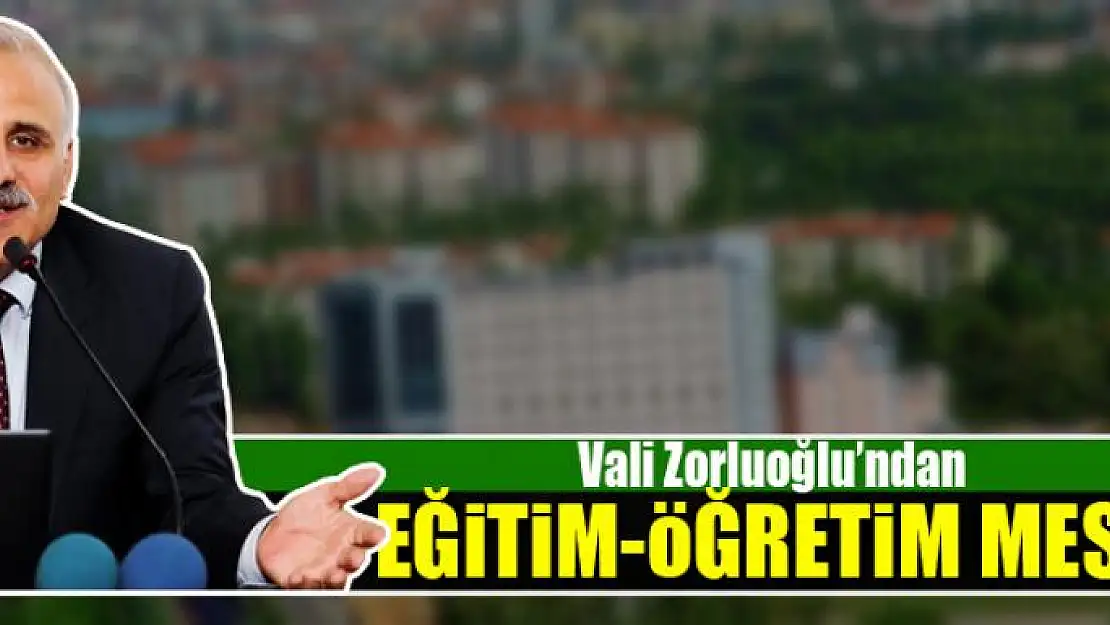 Vali Zorluoğlu'ndan eğitim-öğretim mesajı