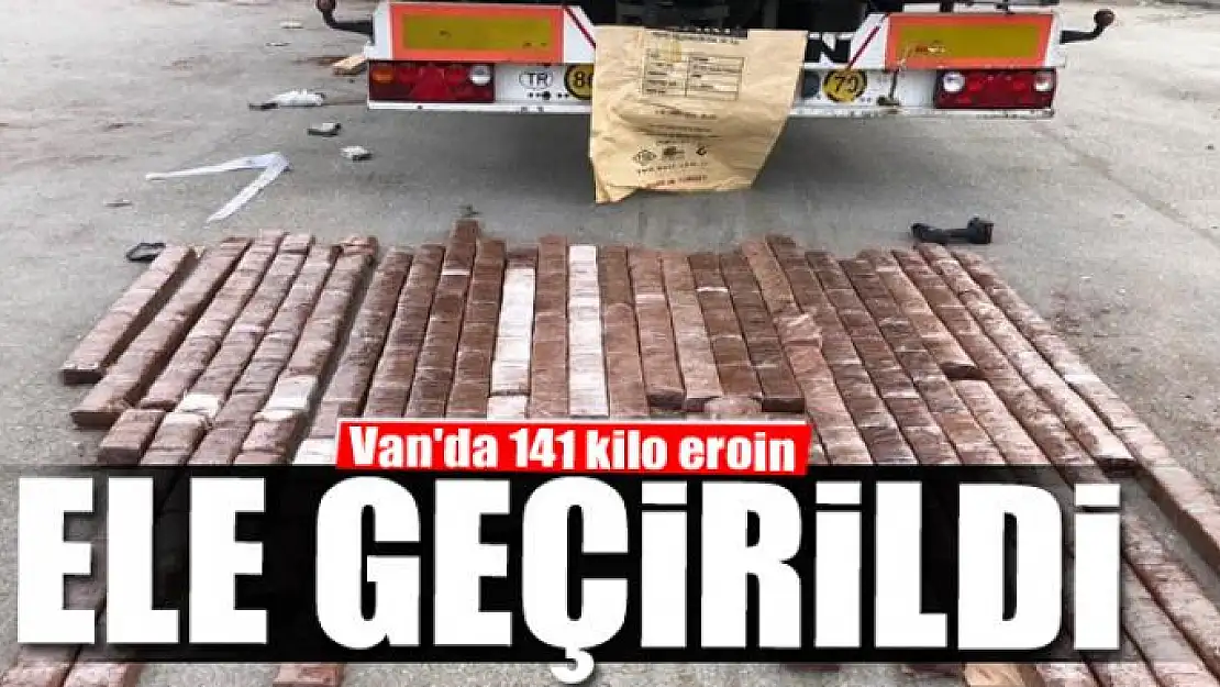 Van'da 141 kilo eroin ele geçirildi