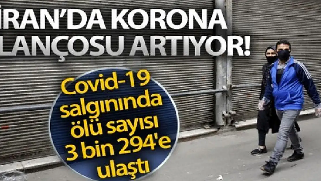 İran'da Covid-19 salgınında ölü sayısı 3 bin 294'e ulaştı