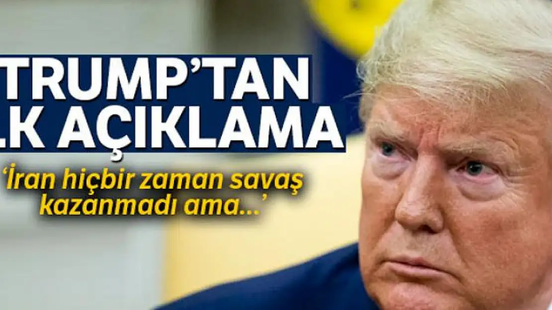 Trump'tan ilk açıklama: 'İran hiçbir zaman savaş kazanmadı ama...'