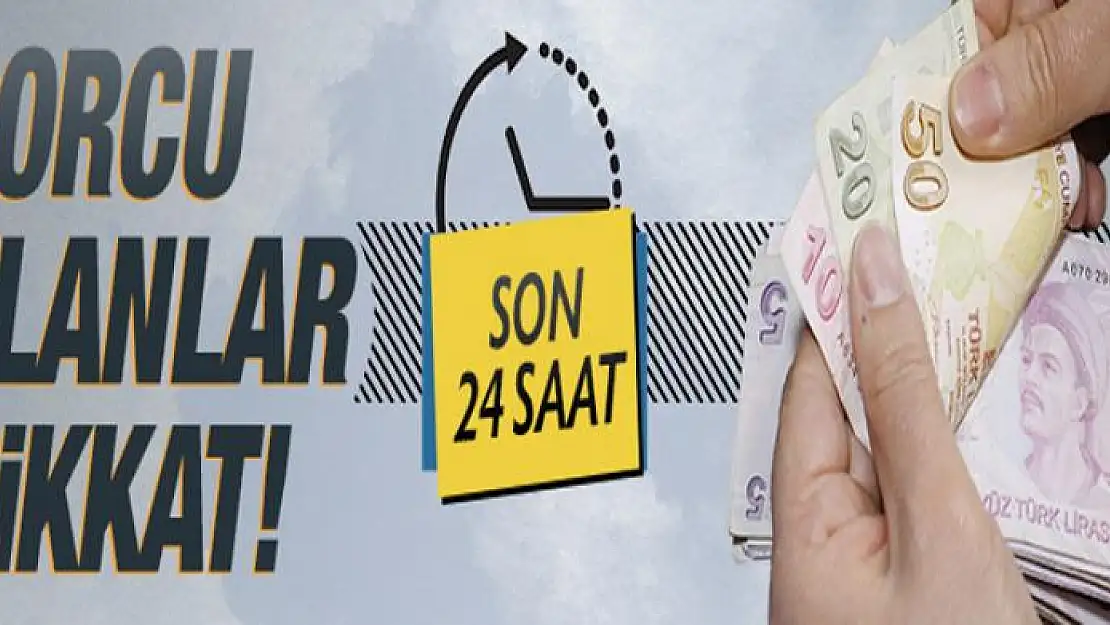 Borcunu yapılandırmak isteyenler için son 24 saat