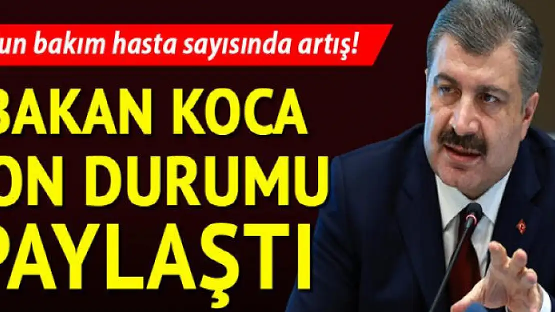 Sağlık Bakanı Fahrettin Koca son rakamları açıkladı