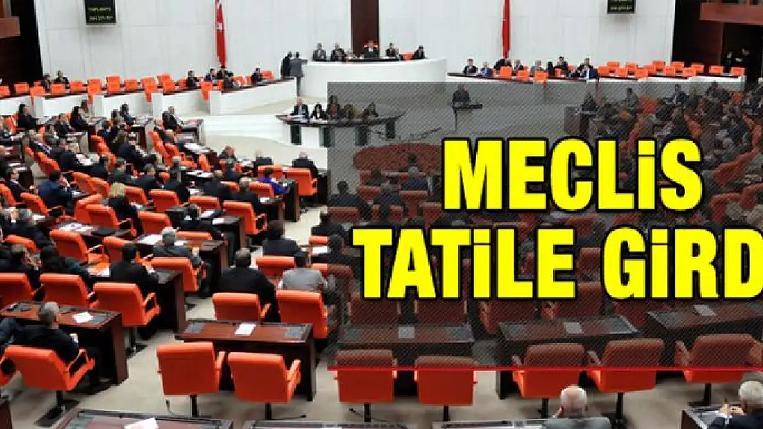 Meclis tatile girdi 