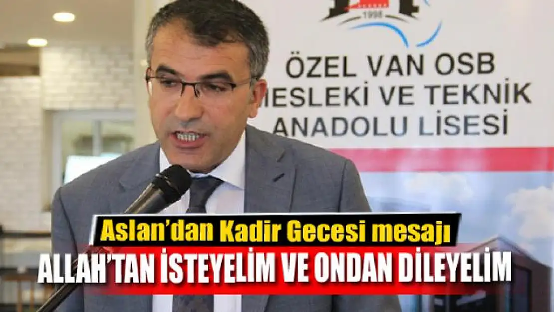 Başkan Aslan'dan Kadir Gecesi mesajı