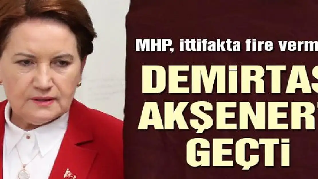 MHP, ittifakta fire vermedi Demirtaş, Akşener'i geçti