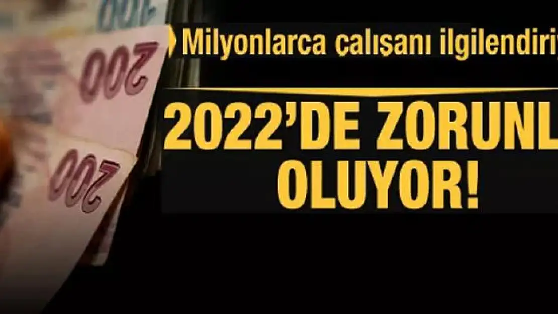 Çalışanlar dikkat! 2022'de zorunlu olacak