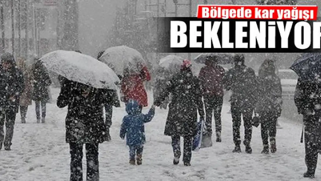 Bölgede kar yağışı bekleniliyor 