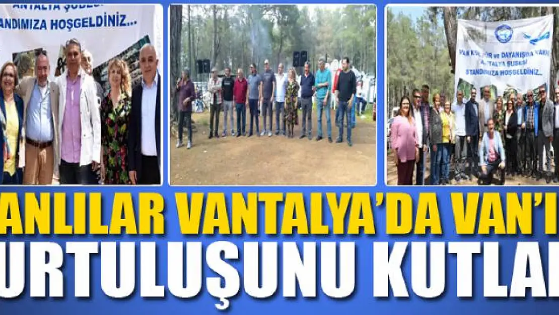 VANLILAR VANTALYA'DA VAN'IN KURTULUŞUNU KUTLADI