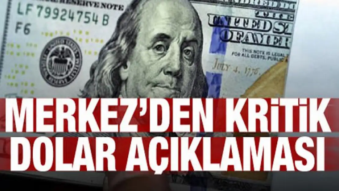 Merkez Bankası'ndan kritik dolar açıklaması