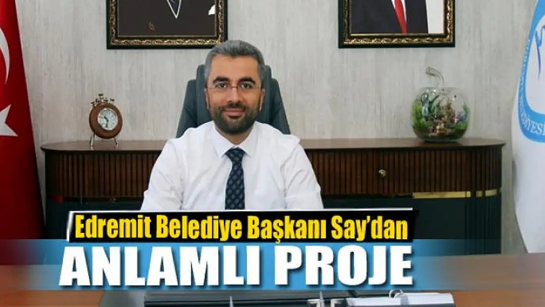 Başkan Say'dan anlamlı proje