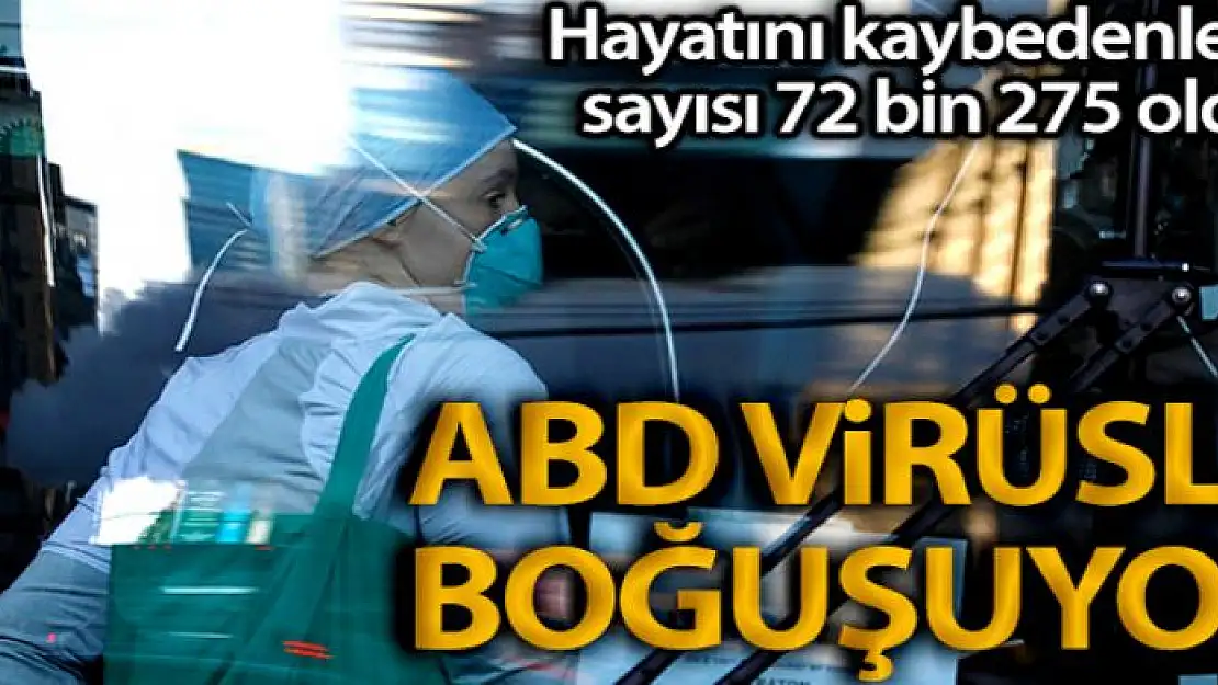 ABD'de korona virüsten ölenlerin sayısı 72 bin 275'e yükseldi