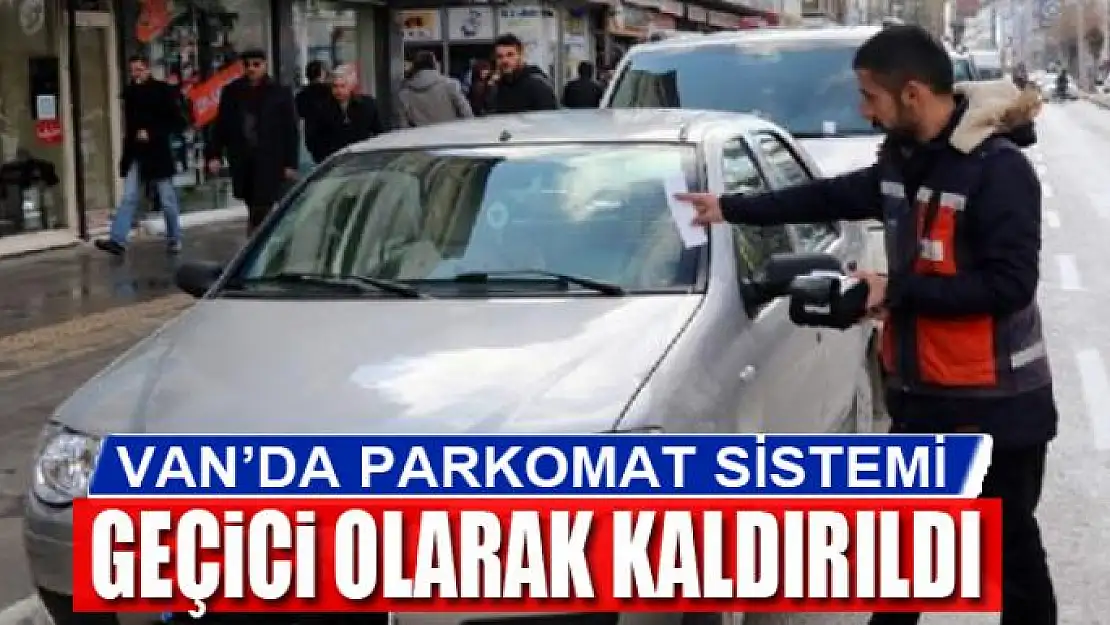 Van'da parkomat sistemi geçici olarak kaldırıldı