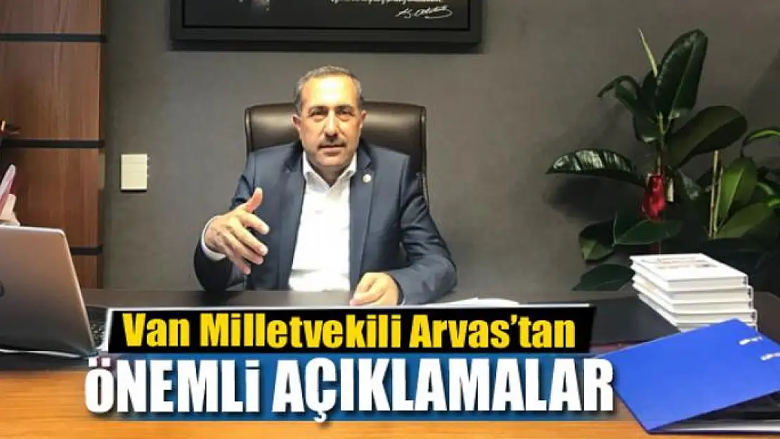 Arvas: Van'da 74 bin hektar arazi ekonomiye kazandırılabilir