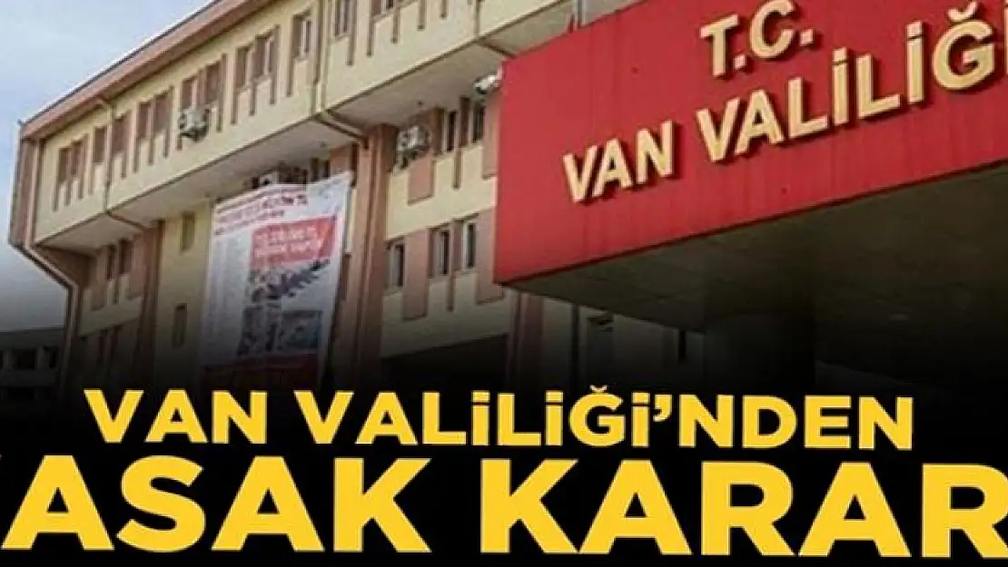 Van'da 15 günlük eylem yasağı