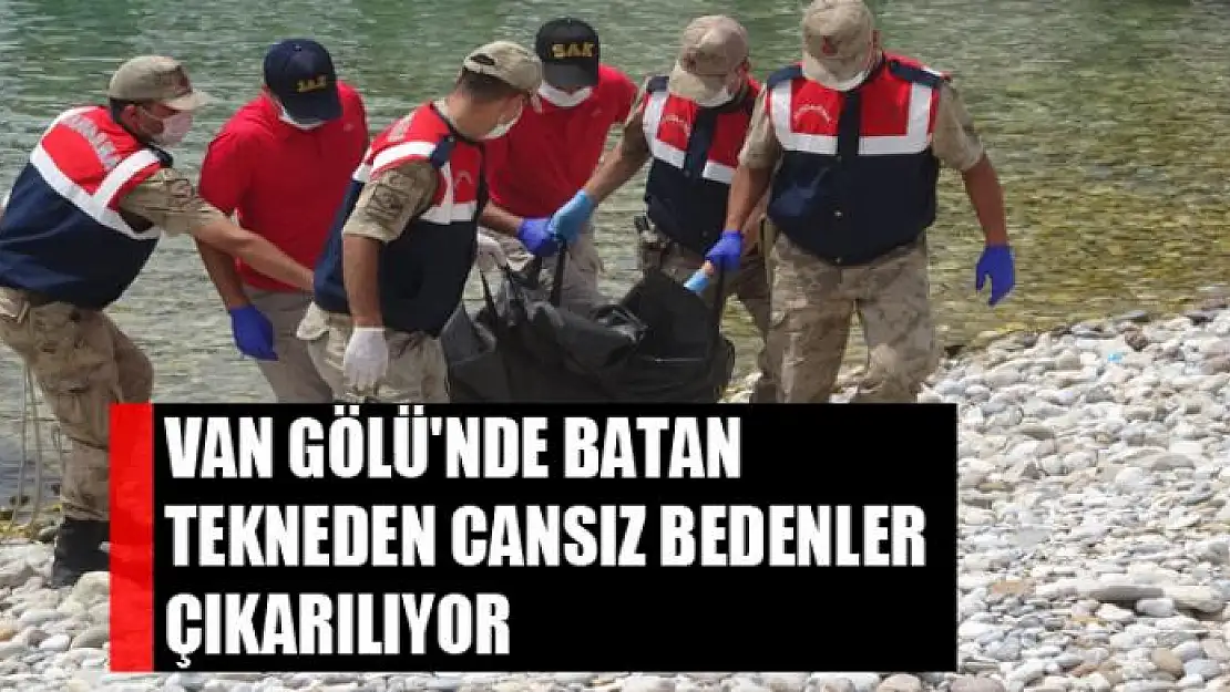 VAN GÖLÜ'NDE BATAN TEKNEDEN CANSIZ BEDENLER ÇIKARILIYOR