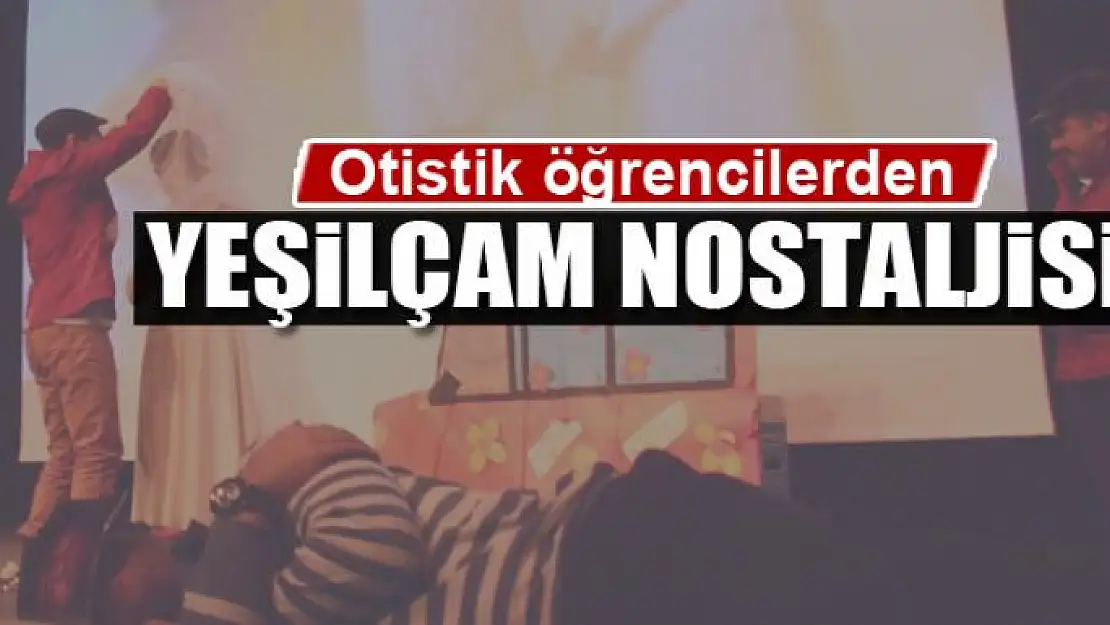 Otistik öğrencilerden Yeşilçam nostaljisi