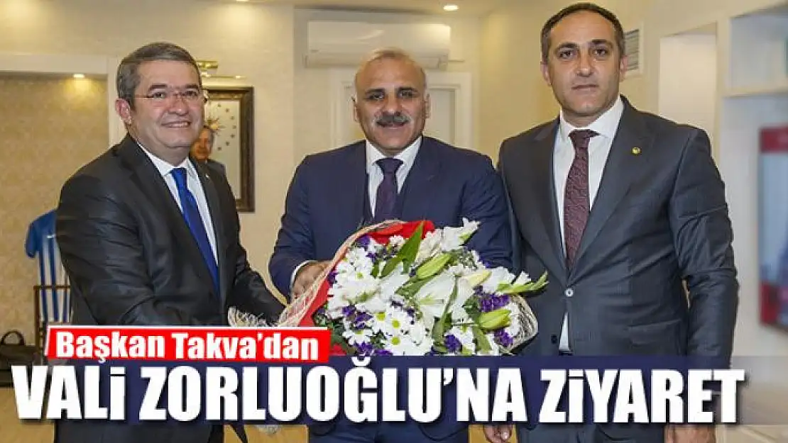 Başkan Takva'dan Vali Zorluoğlu'na ziyaret