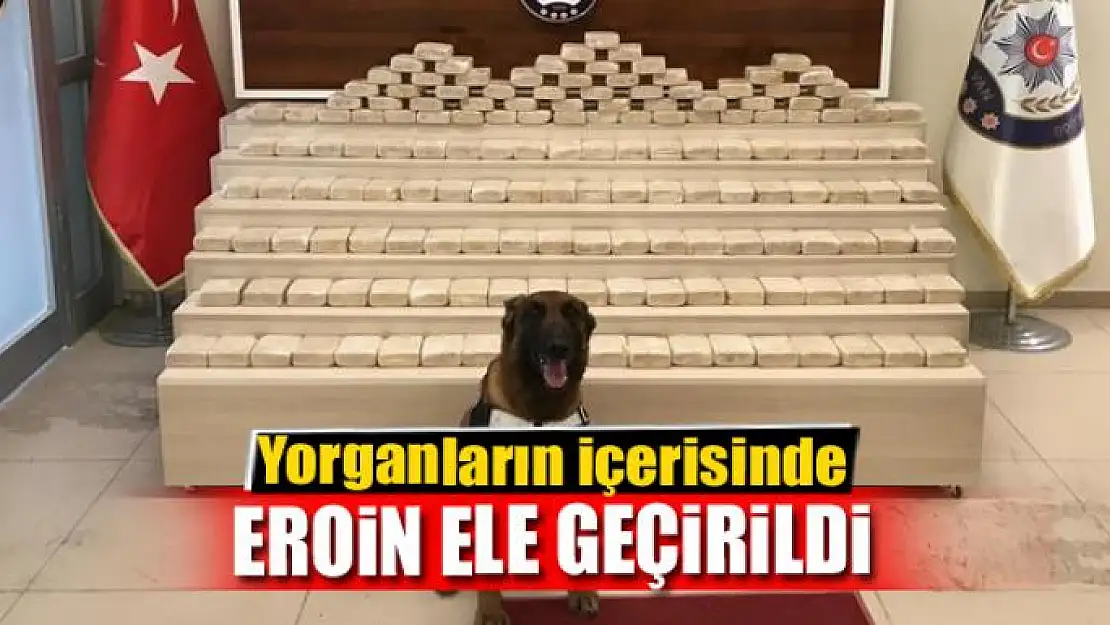 Yorganların içerisinde 81 kilo eroin ele geçirildi