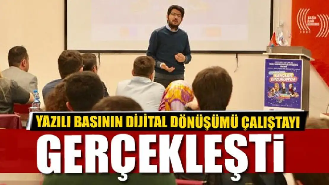 YAZILI BASININ DİJİTAL DÖNÜŞÜMÜ ÇALIŞTAYI GERÇEKLEŞTİRİLDİ