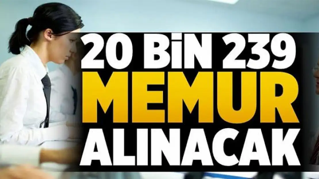 20 bin 239 memur alınacak 