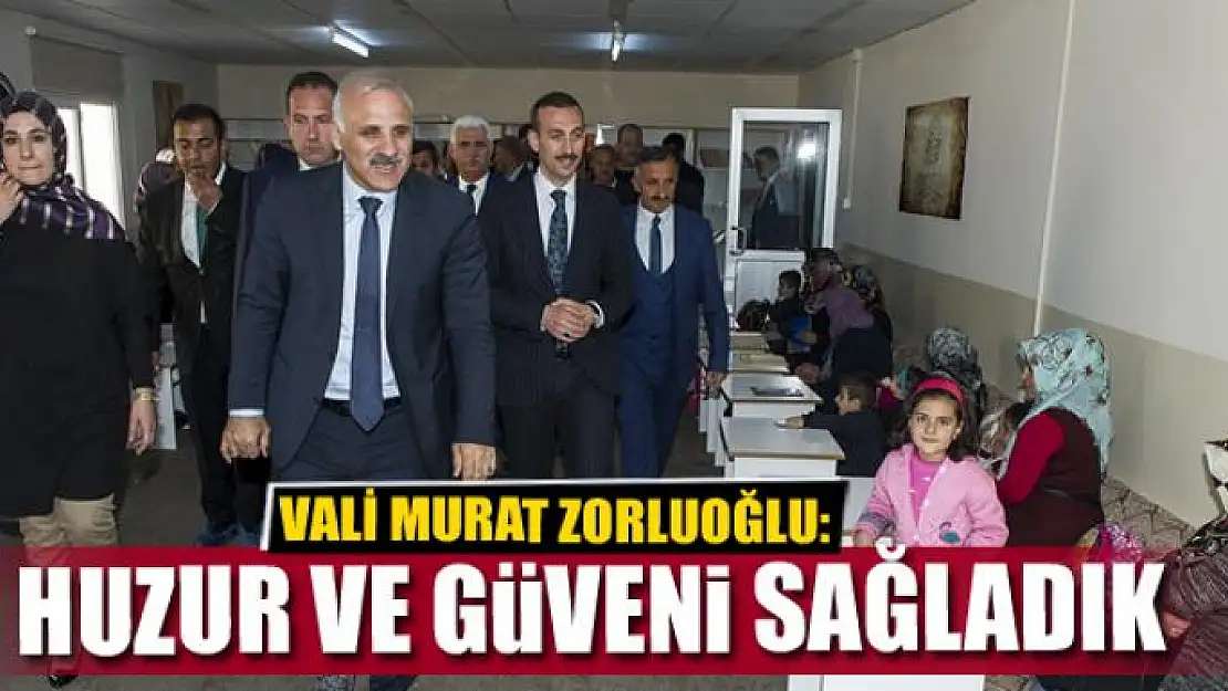 HUZUR VE GÜVENİ SAĞLADIK