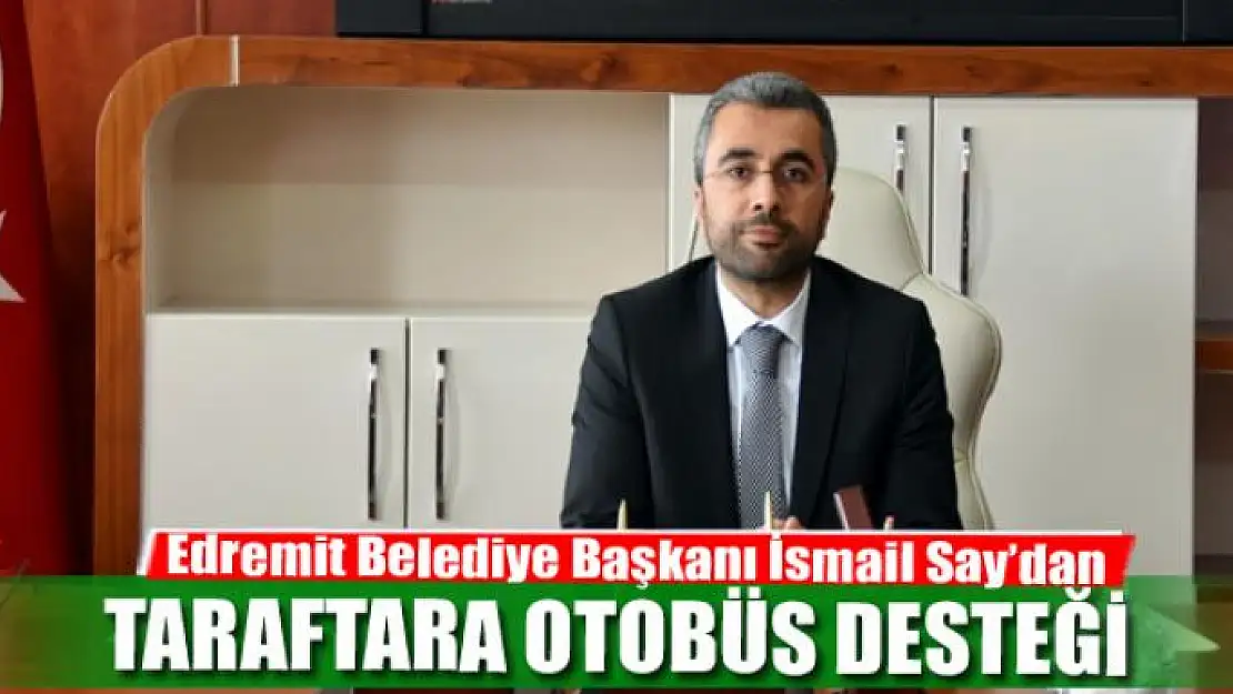 Başkan Say'dan Taraftara Otobüs Desteği