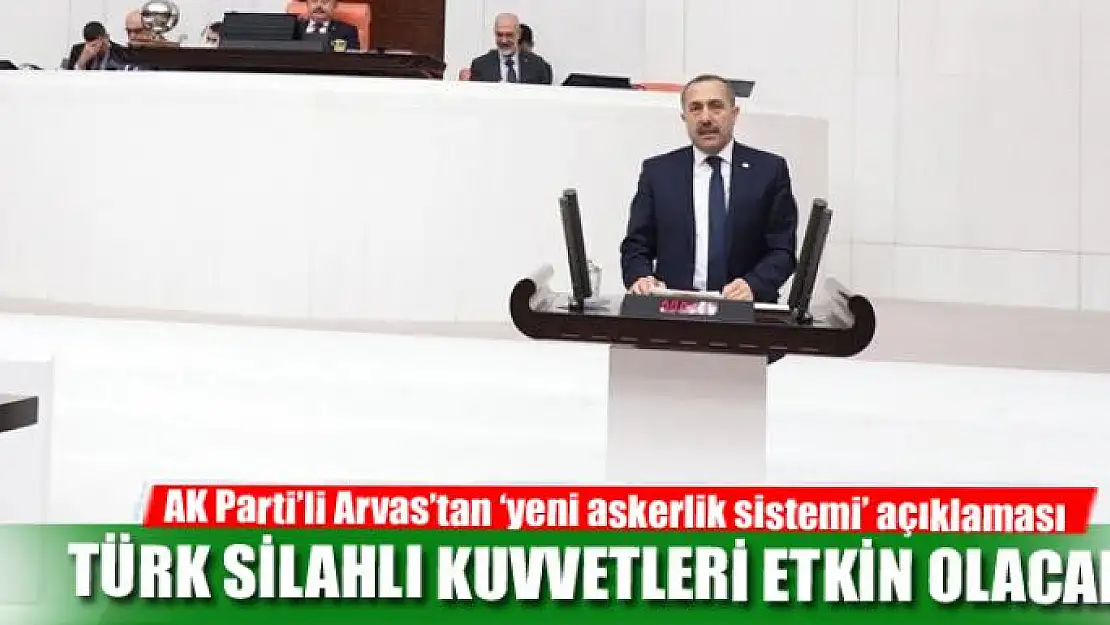 TÜRK SİLAHLI KUVVETLERİ ETKİN OLACAK