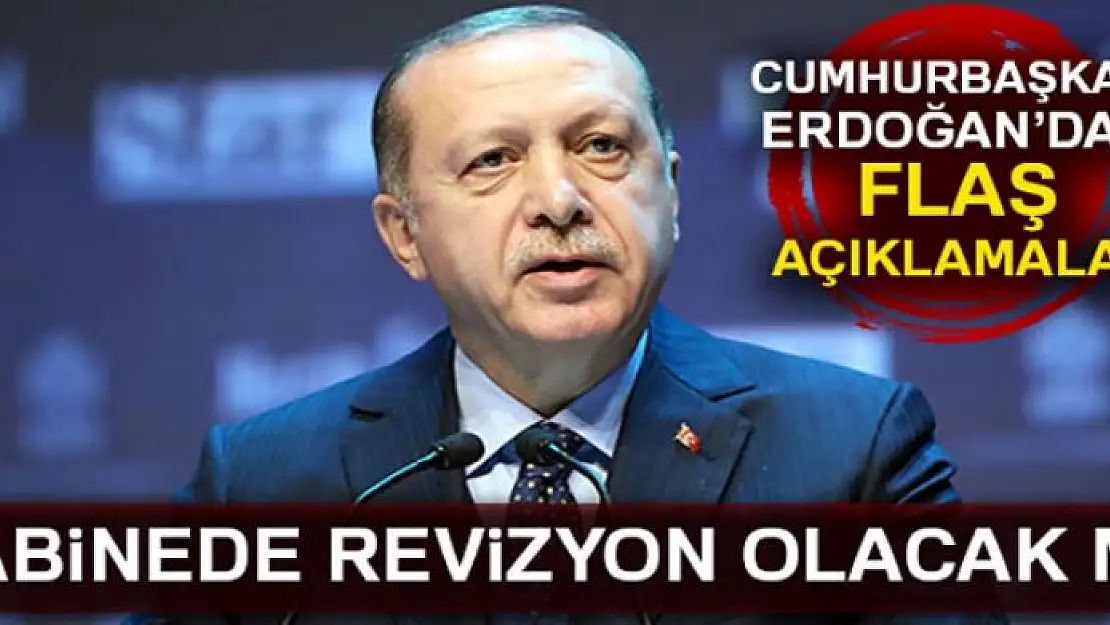 Erdoğan'dan kabine değişikliği açıklaması