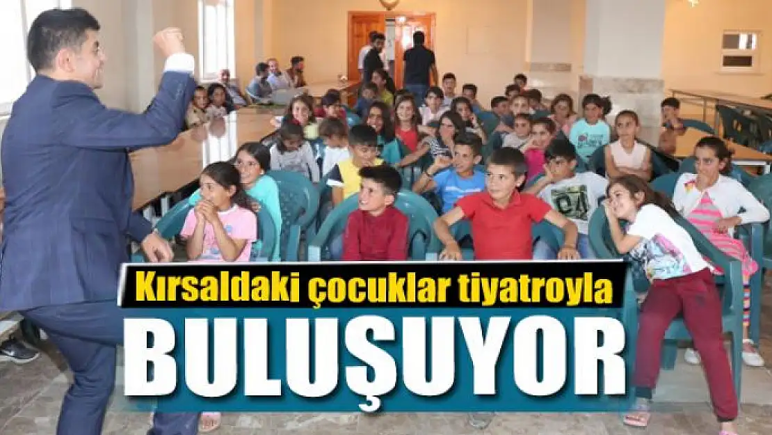 Kırsaldaki çocuklar tiyatroyla buluşuyor