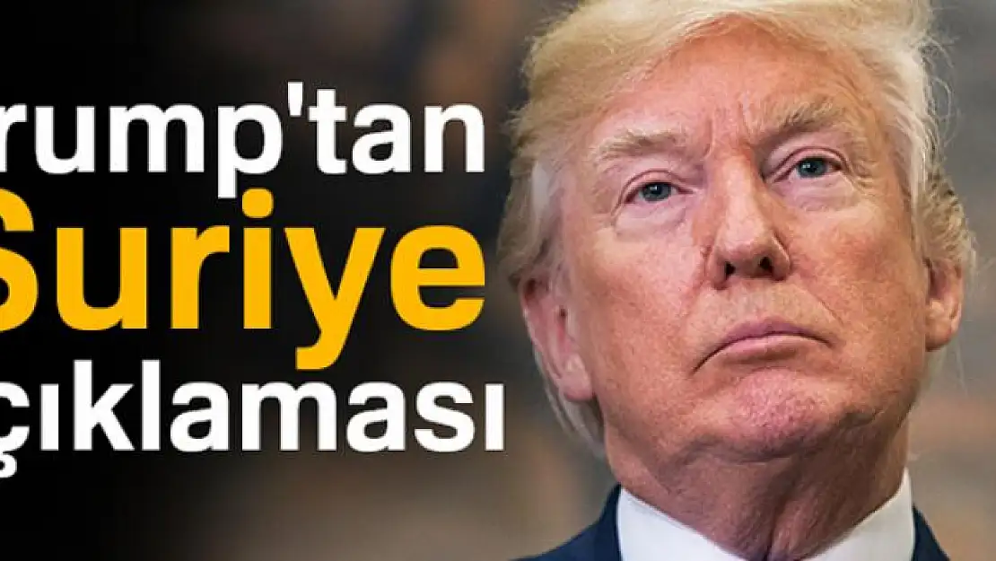 Trump'tan Suriye açıklaması