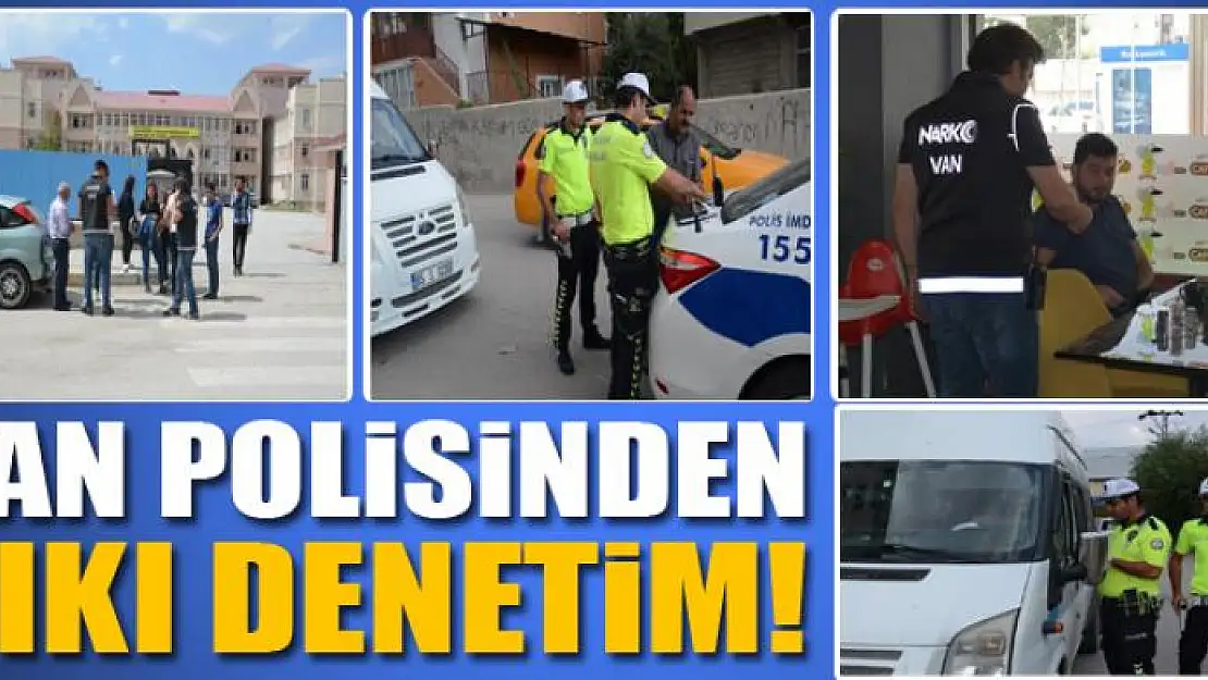 Van polisinden sıkı denetim!