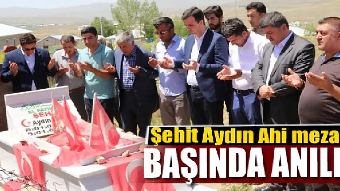 Şehit Aydın Ahi mezarı başında anıldı