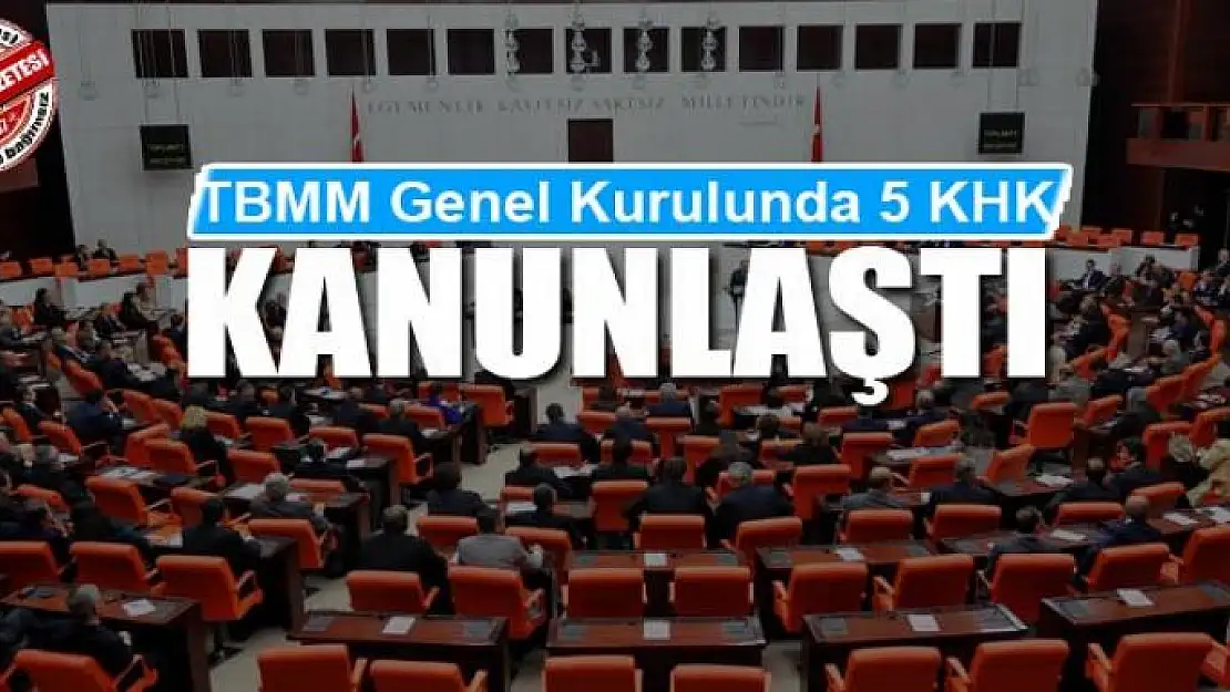 TBMM Genel Kurulunda 5 KHK kanunlaştı